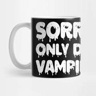 sorry i only date vampires Mug